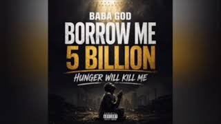 god borrow me 5 billion by papa Daniel